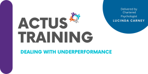 Dealing with Underperformance training with Lucinda Carney. From the resource white paper Managing underperformance in a hybrid world. 